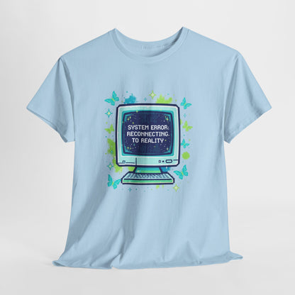 System Error: Reconnecting to Reality T-Shirt