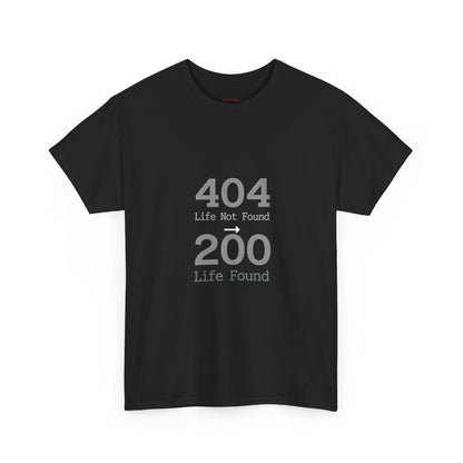 404 Life Not Found -> 200 Life Found Humor Tee