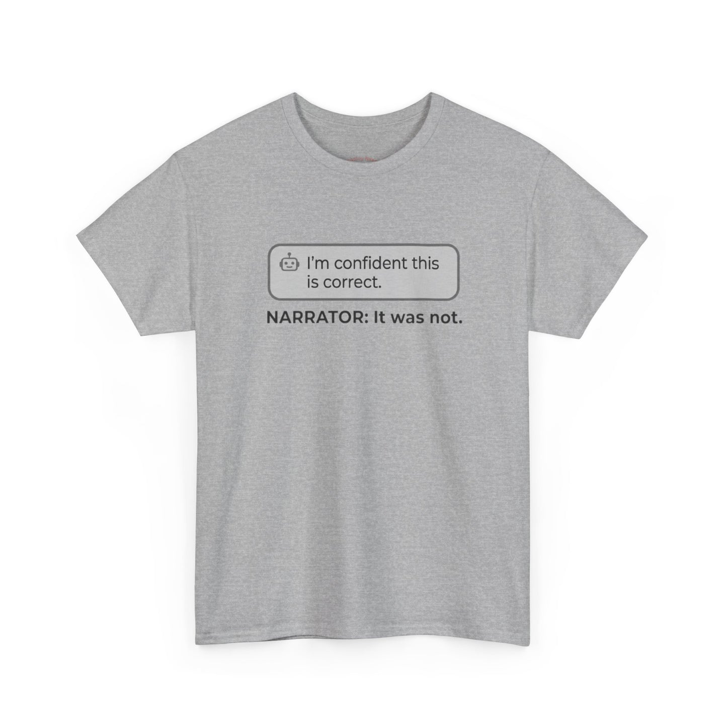 I'm confident this is correct. NARRATOR: It was not - Humorous Tee