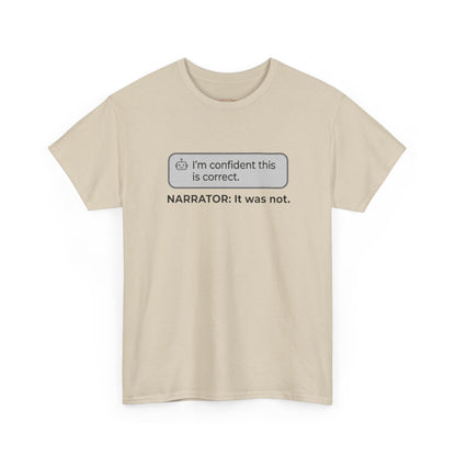 I'm confident this is correct. NARRATOR: It was not - Humorous Tee