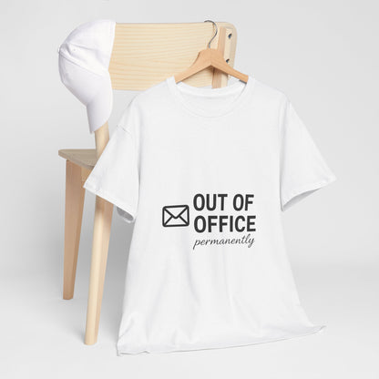 Out of Office Permanently Tee