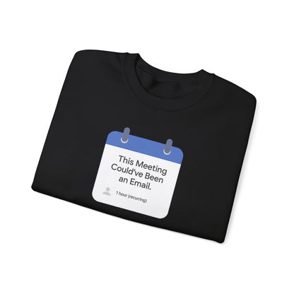 Crewneck Sweatshirt — "This Meeting Could've Been an Email" Funny Office Crew