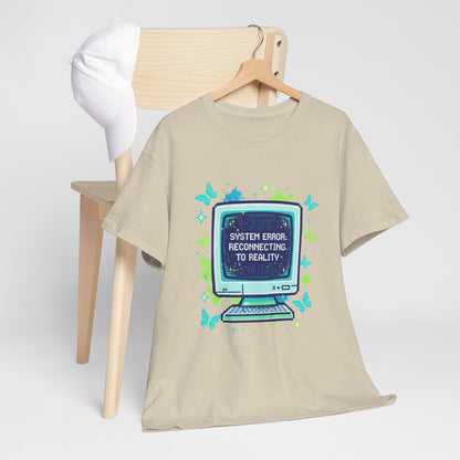 System Error: Reconnecting to Reality T-Shirt