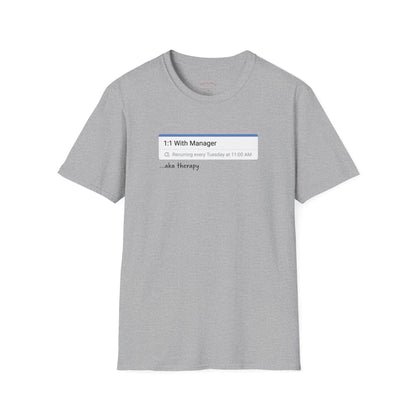 1:1 With Manager "aka therapy" T-Shirt