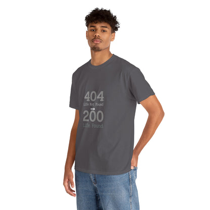 404 Life Not Found -> 200 Life Found Humor Tee