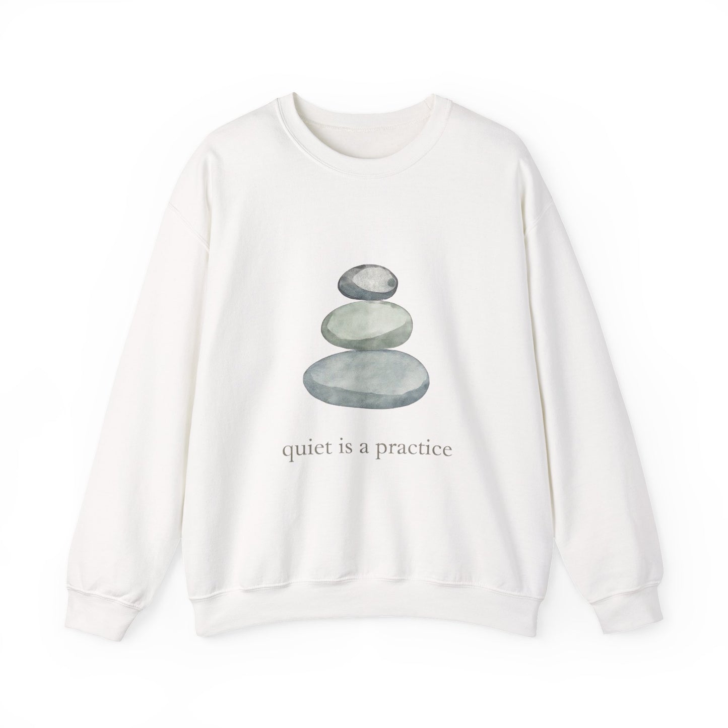 Stacked Stones -Quiet Is a Practice Sweatshirt
