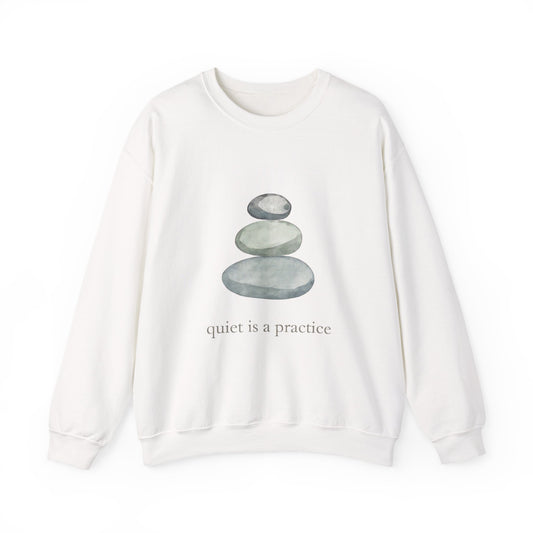 Stacked Stones -Quiet Is a Practice Sweatshirt
