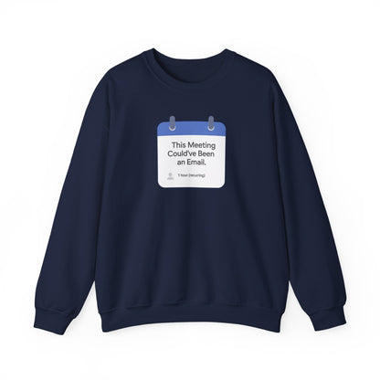 Crewneck Sweatshirt — "This Meeting Could've Been an Email" Funny Office Crew