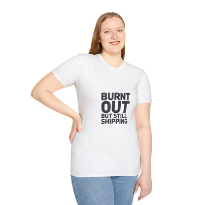 Burnt Out But Still Shipping T-Shirt — Funny Work-Life Balance Tee