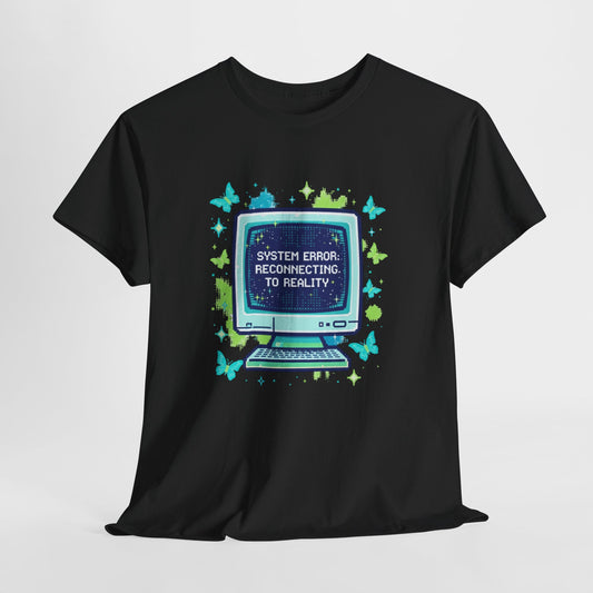 System Error: Reconnecting to Reality T-Shirt