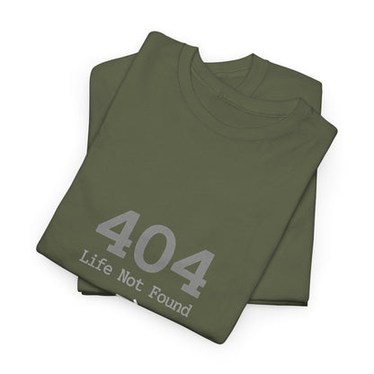 404 Life Not Found -> 200 Life Found Humor Tee