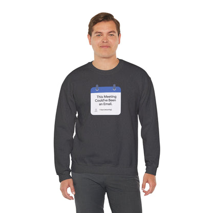 Crewneck Sweatshirt — "This Meeting Could've Been an Email" Funny Office Crew