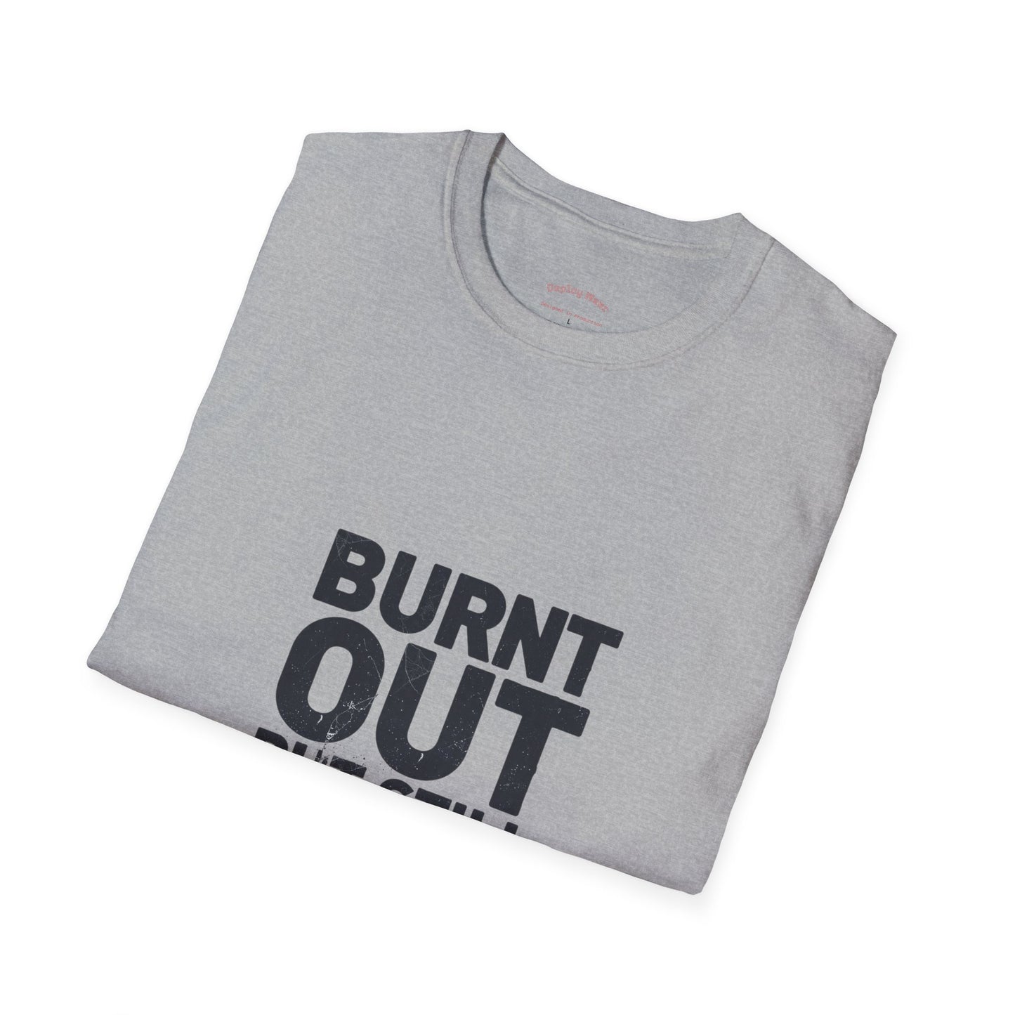 Burnt Out But Still Shipping T-Shirt — Funny Work-Life Balance Tee