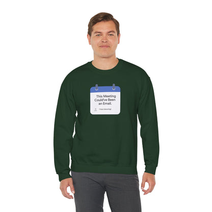 Crewneck Sweatshirt — "This Meeting Could've Been an Email" Funny Office Crew