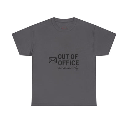 Out of Office Permanently Tee