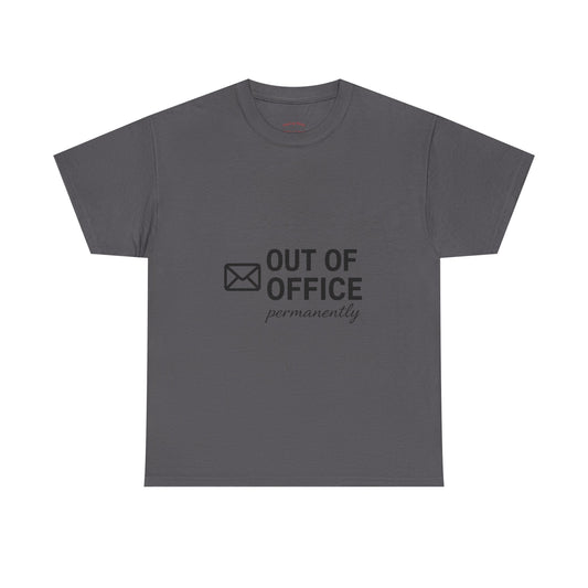 Out of Office Permanently Tee