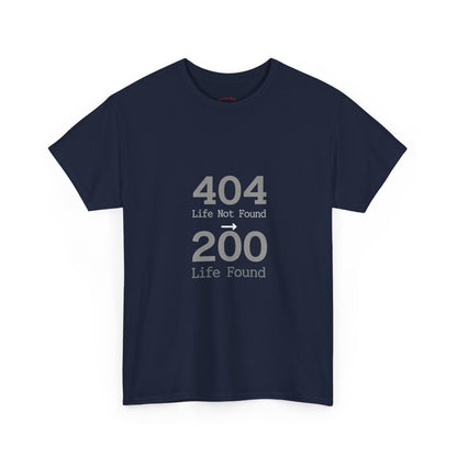 404 Life Not Found -> 200 Life Found Humor Tee