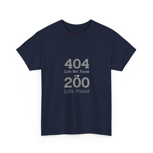 404 Life Not Found -> 200 Life Found Humor Tee
