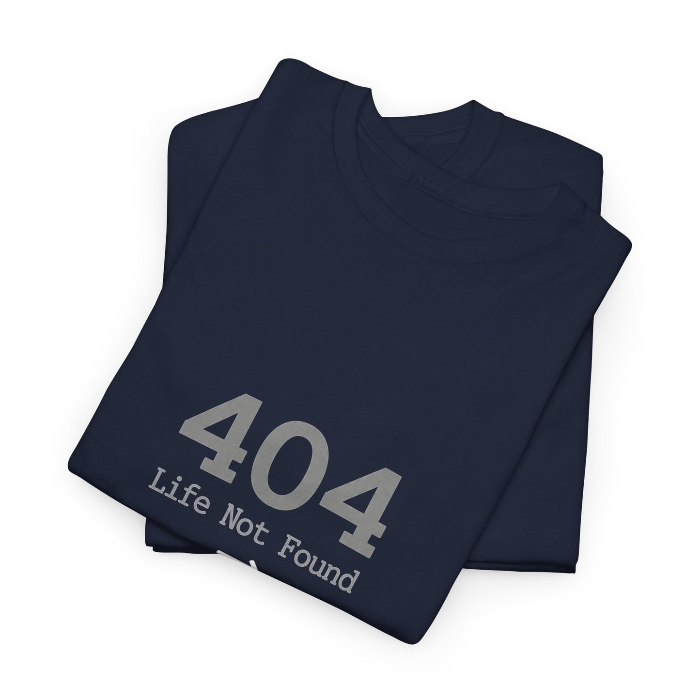 404 Life Not Found -> 200 Life Found Humor Tee