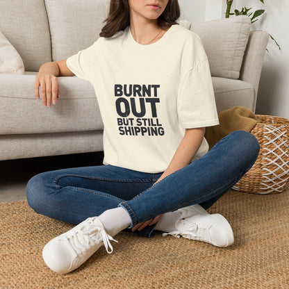 Burnt Out But Still Shipping T-Shirt — Funny Work-Life Balance Tee