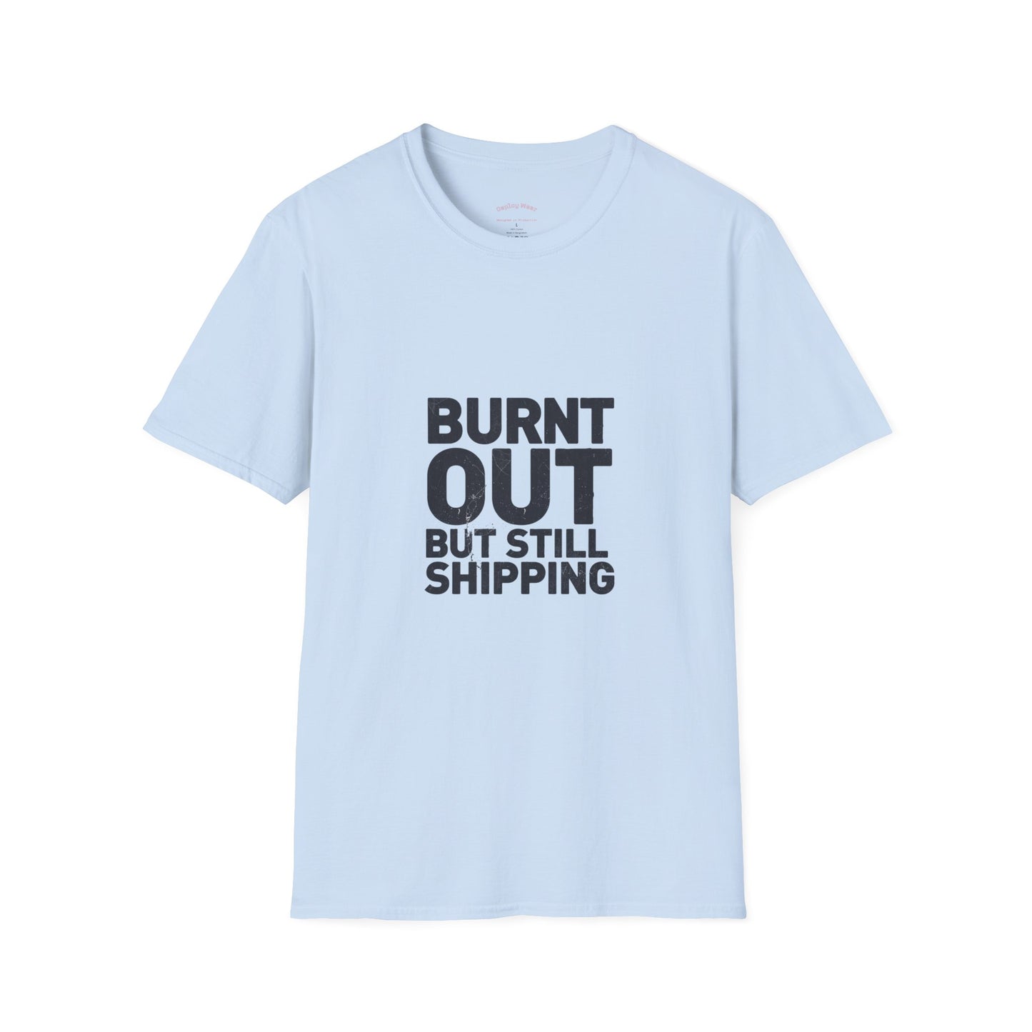 Burnt Out But Still Shipping T-Shirt — Funny Work-Life Balance Tee