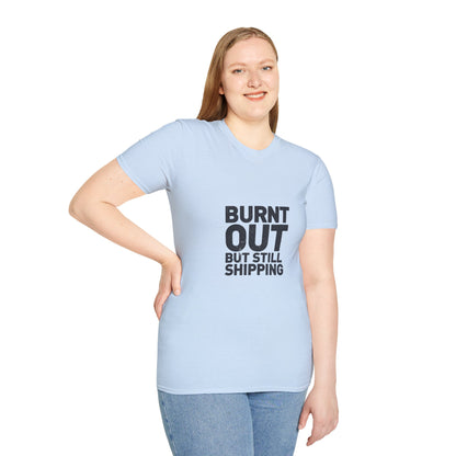 Burnt Out But Still Shipping T-Shirt — Funny Work-Life Balance Tee