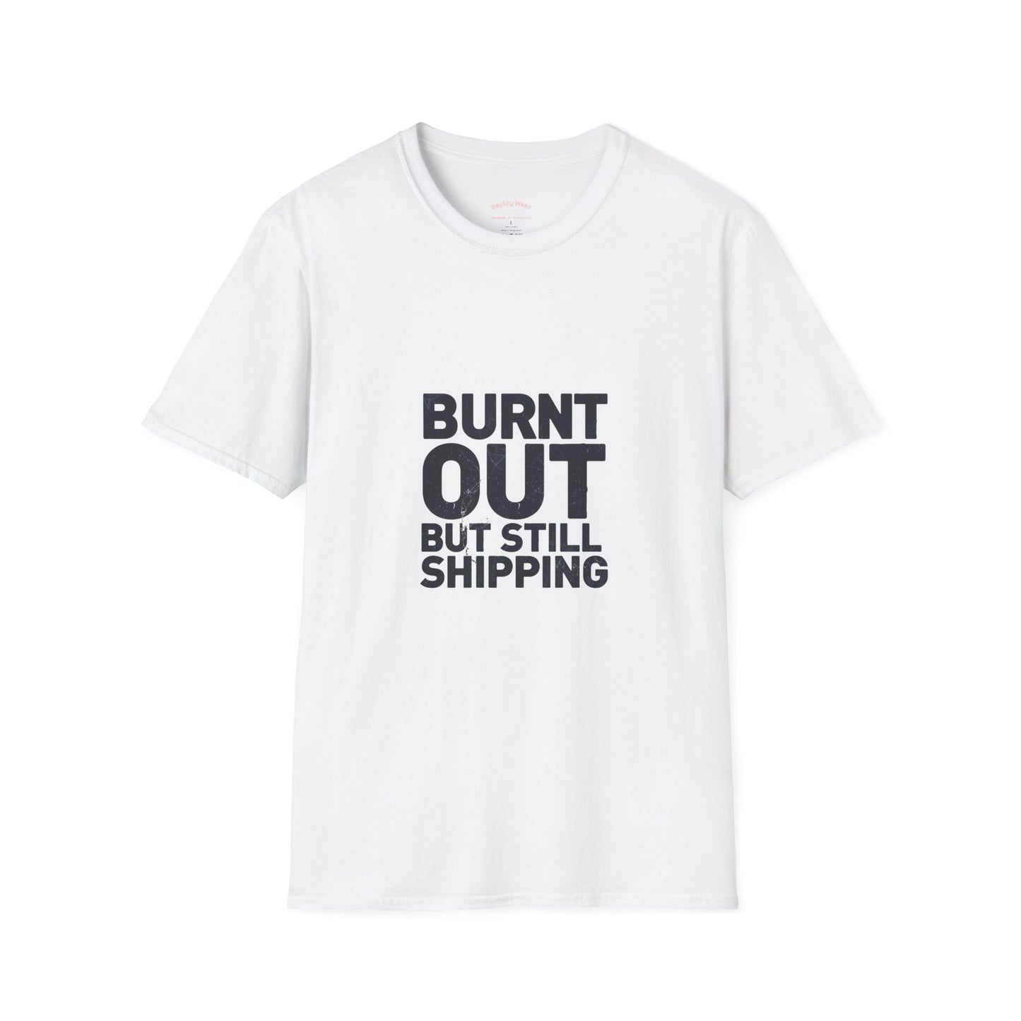 Burnt Out But Still Shipping T-Shirt — Funny Work-Life Balance Tee
