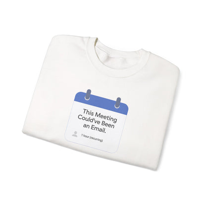 Crewneck Sweatshirt — "This Meeting Could've Been an Email" Funny Office Crew