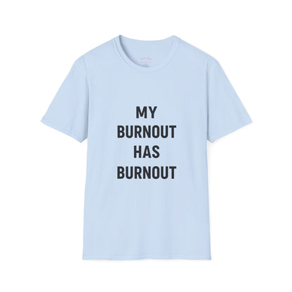 My Burnout Has Burnout T-Shirt