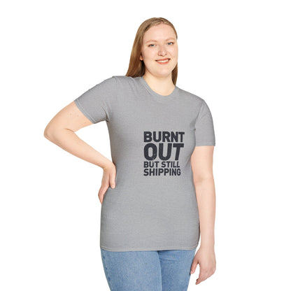 Burnt Out But Still Shipping T-Shirt — Funny Work-Life Balance Tee