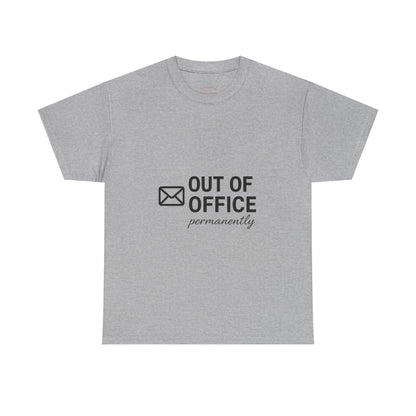 Out of Office Permanently Tee