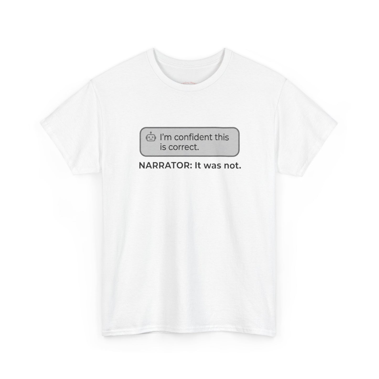I'm confident this is correct. NARRATOR: It was not - Humorous Tee