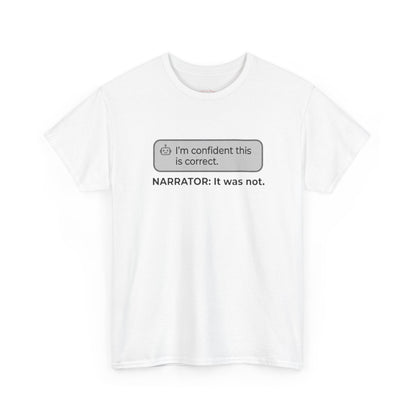I'm confident this is correct. NARRATOR: It was not - Humorous Tee