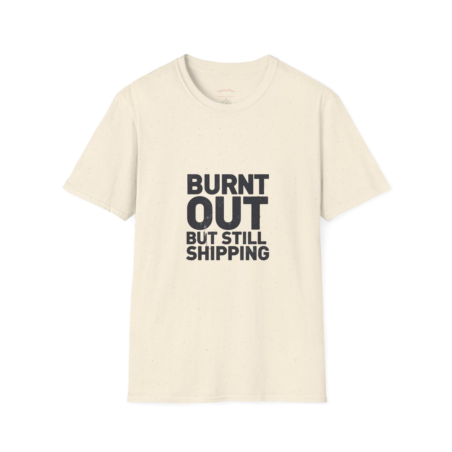 Burnt Out But Still Shipping T-Shirt — Funny Work-Life Balance Tee