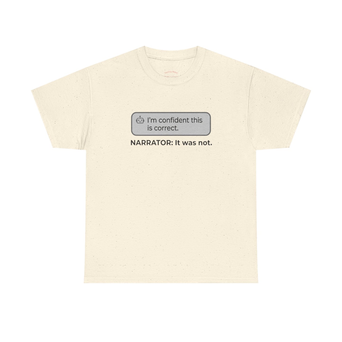 I'm confident this is correct. NARRATOR: It was not - Humorous Tee