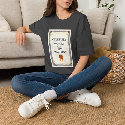 Certified: Works On My Machine Funny Dev Tee