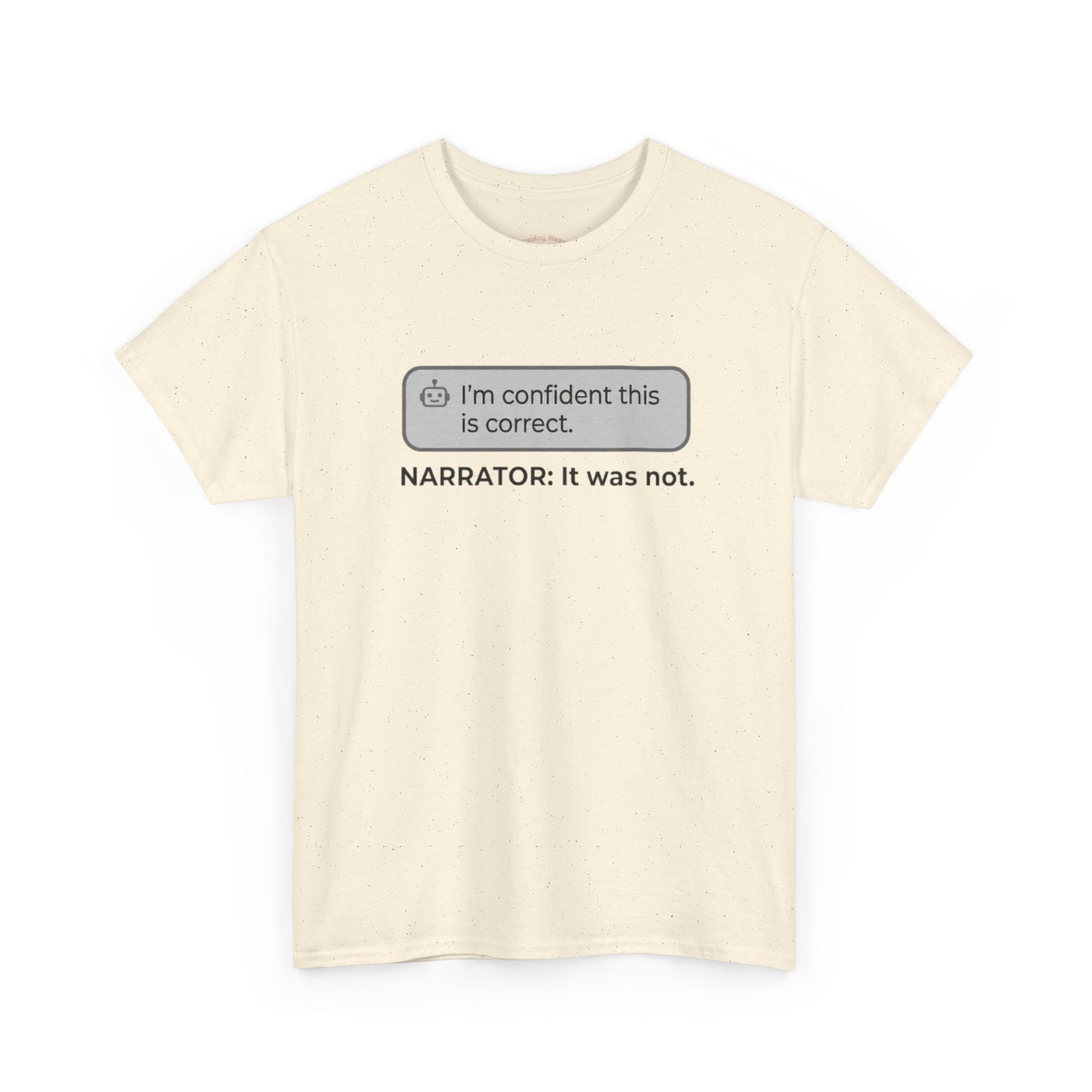 I'm confident this is correct. NARRATOR: It was not - Humorous Tee
