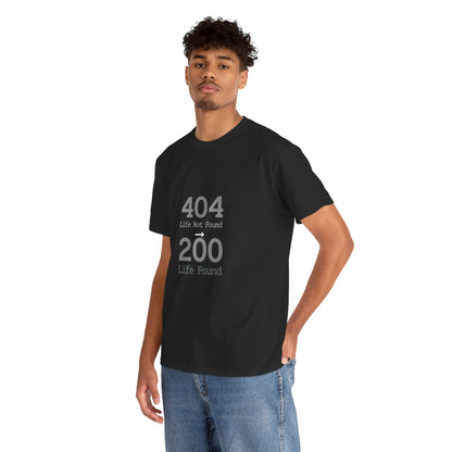 404 Life Not Found -> 200 Life Found Humor Tee