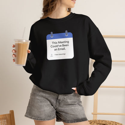 Crewneck Sweatshirt — "This Meeting Could've Been an Email" Funny Office Crew