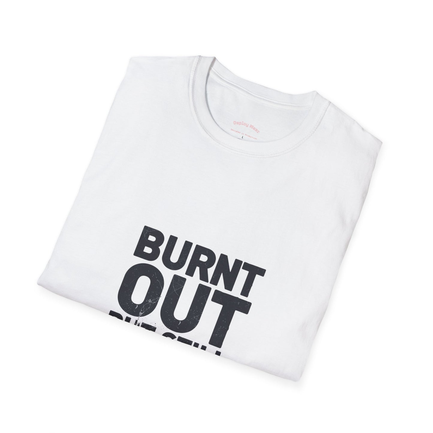 Burnt Out But Still Shipping T-Shirt — Funny Work-Life Balance Tee