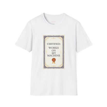 Certified: Works On My Machine Funny Dev Tee