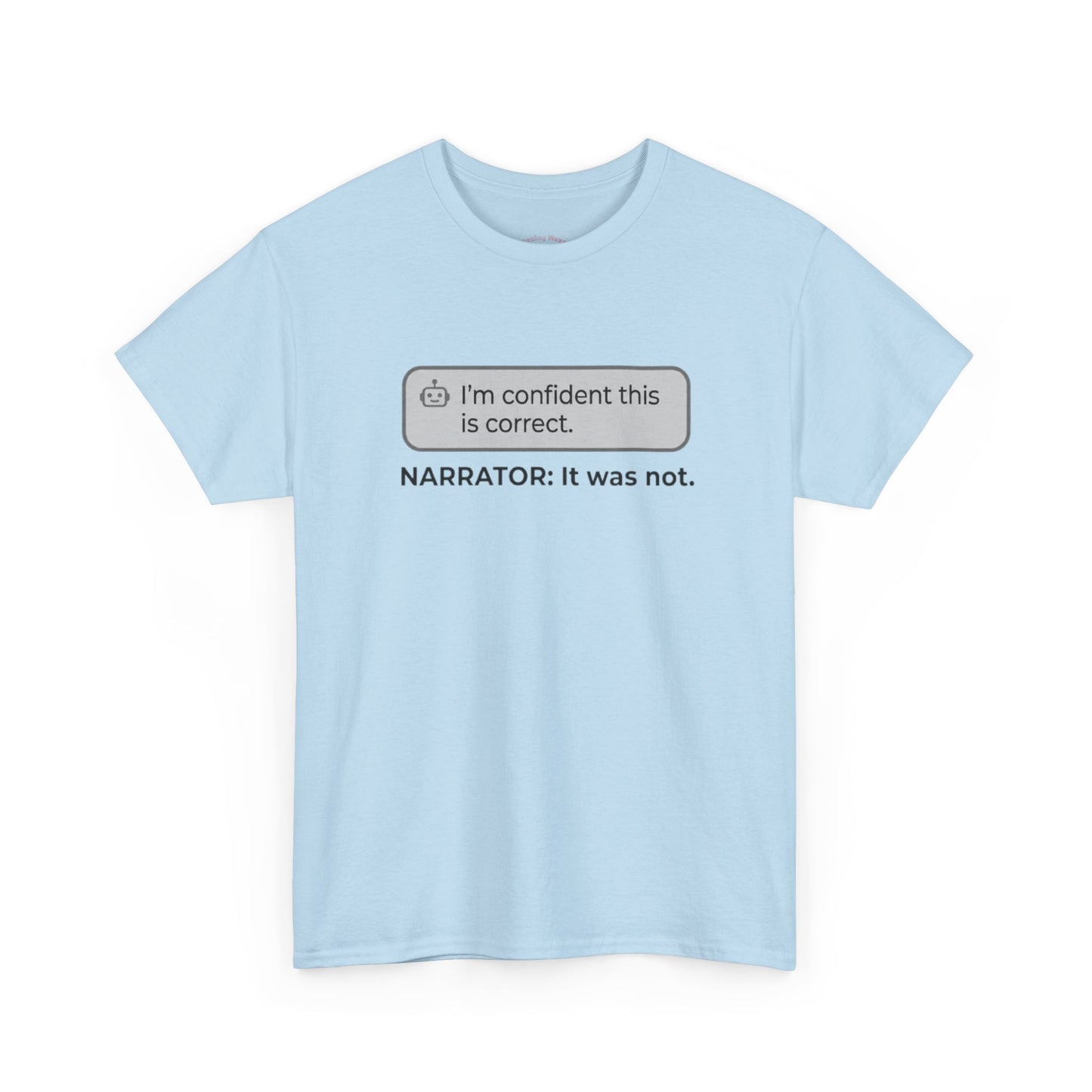 I'm confident this is correct. NARRATOR: It was not - Humorous Tee