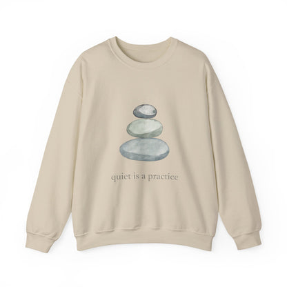 Stacked Stones -Quiet Is a Practice Sweatshirt