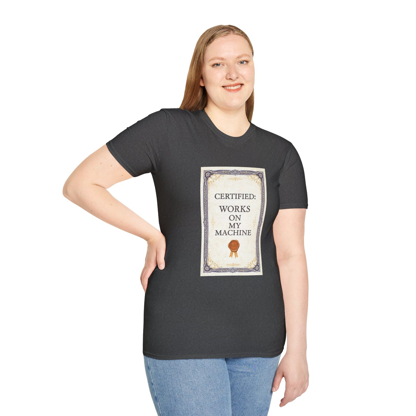 Certified: Works On My Machine Funny Dev Tee