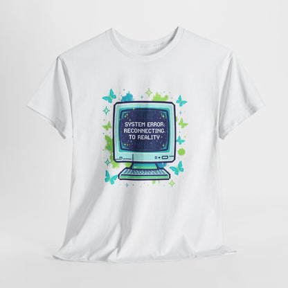 System Error: Reconnecting to Reality T-Shirt