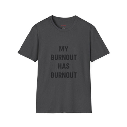 My Burnout Has Burnout T-Shirt