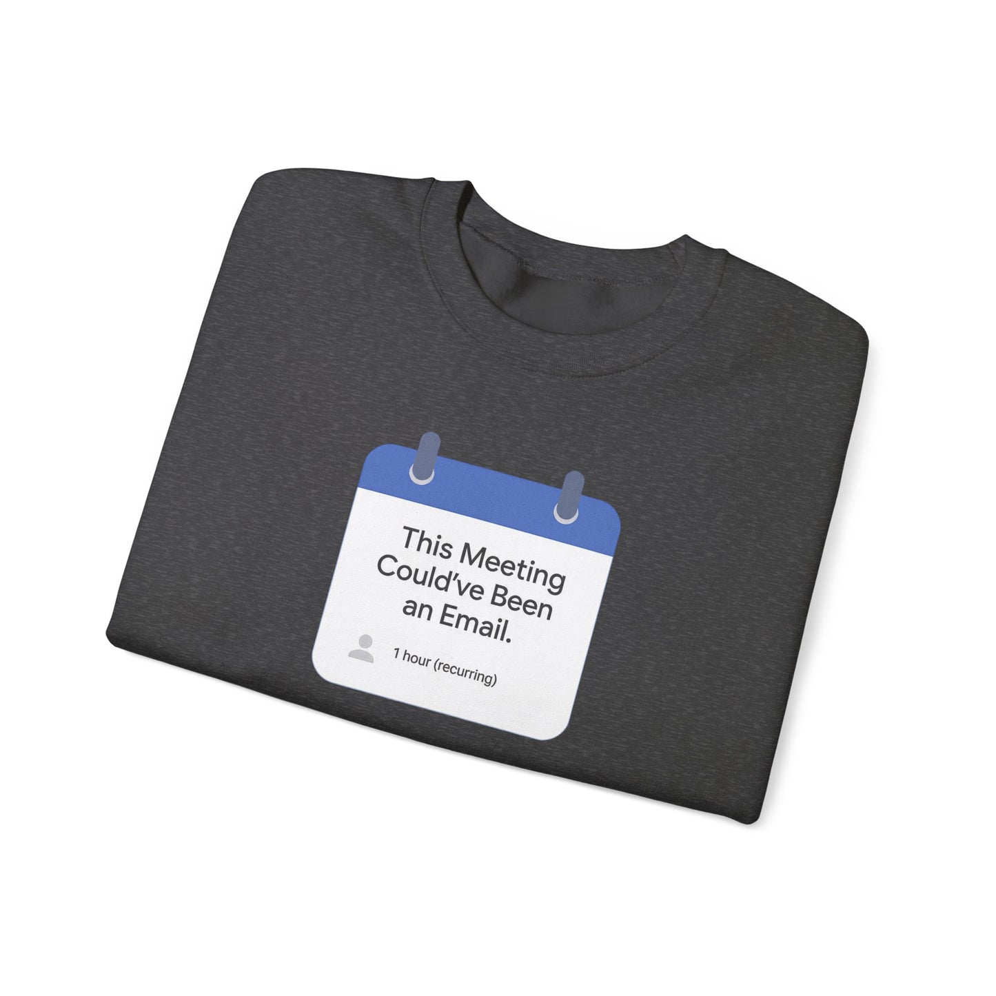 Crewneck Sweatshirt — "This Meeting Could've Been an Email" Funny Office Crew
