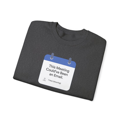 Crewneck Sweatshirt — "This Meeting Could've Been an Email" Funny Office Crew