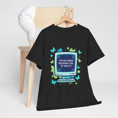 System Error: Reconnecting to Reality T-Shirt