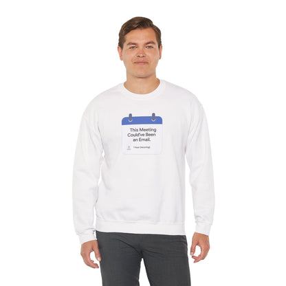 Crewneck Sweatshirt — "This Meeting Could've Been an Email" Funny Office Crew